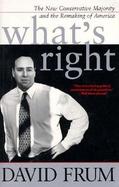What's Right: The New Conservative Majority and the Remaking of America cover