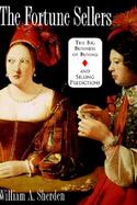 The Fortune Sellers: The Big Business of Buying and Selling Predictions cover
