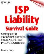 Isp Liability Survival Guide Strategies for Managing Copyright, Spam, Cache, and Privacy Regulations cover