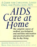 AIDS Care at Home A Guide for Caregivers, Loved Ones, and People With AIDS cover