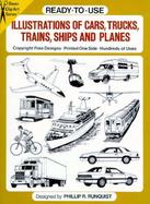 Ready-To-Use Illustrations of Cars, Trucks, Trains, Ships and Planes cover