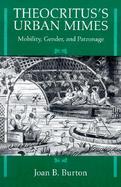 Theocritus's Urban Mimes: Mobility, Gender, and Patronage cover