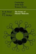 The Science of Polymer Molecules An Introduction Concerning the Synthesis, Structure and Properties of the Individual Molecules That Constitute Polyme cover