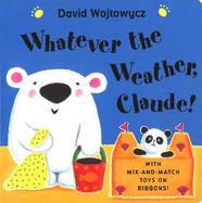Whatever the Weather, Claude!: With Mix-And-Match Toys on Ribbon cover