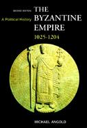 The Byzantine Empire, 1025-1204 A Political History cover