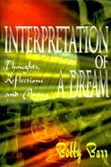 Interpretation of a Dream Thoughts, Reflections, and Poems Thoughts, Reflections and Poems cover