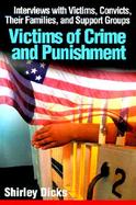Victims of Crime and Punishment Interviews With Victims, Convicts, Their Families, and Support Groups cover