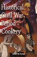 Historical Civil War Period Cookery cover