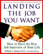 Landing the Job You Want How to Have the Best Job Interview of Your Life cover