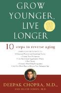 Grow Younger, Live Longer Ten Steps to Reverse Aging cover
