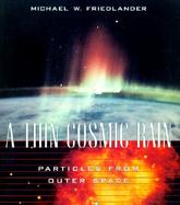 A Thin Cosmic Rain: Particles from Outer Space cover