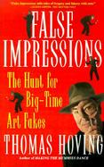 False Impressions The Hunt for Big-Time Art Fakes cover