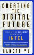 Creating the Digital Future: The Secrets of Consistent Innovation at Intel cover