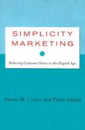 Simplicity Marketing End Brand Complexity, Clutter, and Confusion cover