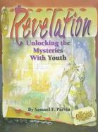 Revelation Unlocking the Mysteries With Youth cover