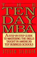 The Ten-Day MBA A Step-By-Step Guide to Mastering the Skills Taught in America's Top Business Schools cover