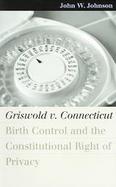 Griswold V. Connecticut Birth Control And The Constitutional Right Of Privacy cover