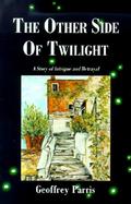 The Other Side of Twilight A Story of Intrigue and Betrayal cover