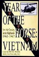 Year of the Horse - Vietnam 1st Air Cavalry in the Highlands 1965-1967 cover
