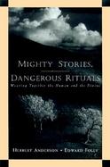 Mighty Stories, Dangerous Rituals Weaving Together the Human and the Divine cover