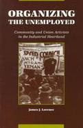 Organizing the Unemployed Community and Union Activists in the Industrial Heartland cover