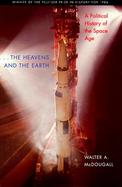 The Heavens and the Earth A Political History of the Space Age cover