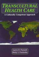 Transcultural Health Care: A Culturally Competent Approach with Disk cover