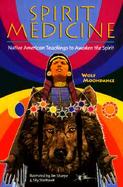 Spirit Medicine: Native American Teachings to Awaken the Spirit cover
