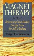 Magnet Therapy Balancing Your Body's Energy Flow for Self-Healing cover