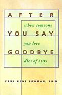 After You Say Goodbye When Someone You Love Dies of AIDS cover