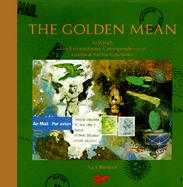 The Golden Mean In Which the Extraordinary Correspondence of Griffin & Sabine Concludes cover