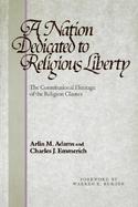 Nation Dedicated to Religious Liberty The Constitutional Heritage of the Religion Clauses cover