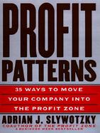 Profit Patterns: 30 Ways to Anticipate and Profit from Strategic Forces Reshaping Your Business cover