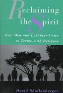 Reclaiming the Spirit Gay Men and Lesbians Come to Terms With Religion cover