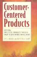 Customer-Centered Products Creating Successful Products Through Smart Requirements Management cover