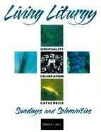 Living Liturgy Spirituality, Celebration and Catechesis for Sundays and Solemnities  Yearc 2001 cover
