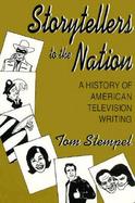 Storytellers to the Nation A History of American Television Writing cover