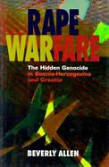 Rape Warfare The Hidden Genocide in Bosnia-Herzegovina and Croatia cover