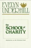 The School of Charity Meditations on the Christian Creed cover