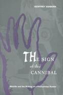 The Sign of the Cannibal Melville and the Making of a Postcolonial Reader cover