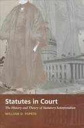 Statutes in Court The History and Theory of Statutory Interpretation cover