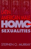 Latin American Male Homosexualities cover
