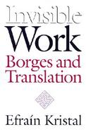 Invisible Work Borges and Translation cover