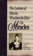 The Lessons of Maria Woodworth-Etter Om Miracles cover