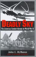 Deadly Sky: The American Combat Airman in World War II cover