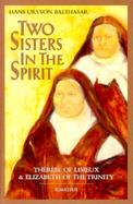 Two Sisters in Spirit Therese of Lisieux & Elizabeth of the Trinity cover