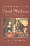 Memoirs of the Life of Colonel Hutchinson: Charles I's Puritan Nemesis cover