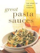 Great Pasta Sauces: The Heart of Italian Cooking cover