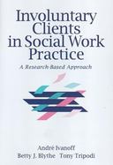 Involuntary Clients in Social Work Practice A Research-Based Approach cover
