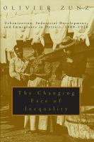 The Changing Face of Inequality Urbanization, Industrial Development, and Immigrants in Detroit, 1880-1920 cover